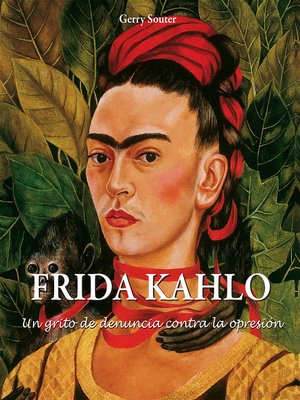 cover image of Frida Kahlo--Un grito de denuncia contra la opresión.